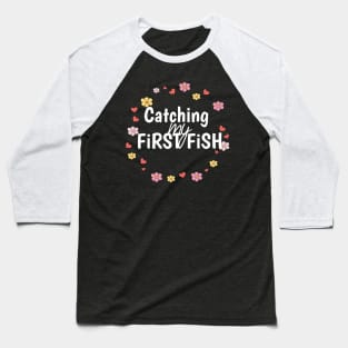 Catching my First Fish Fishing Shirt for Girls and kids, Perfect Gift Encourage Wife or kids  to fishing Baseball T-Shirt